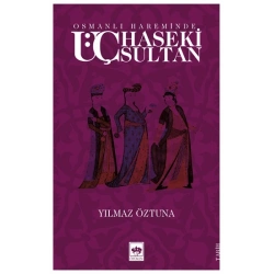 Osmanlı Hareminde Üç Haseki Sultan