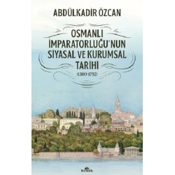 Osmanlı İmparatorluğunun Siyasal ve Kurumsal Tarihi (1300-1792)