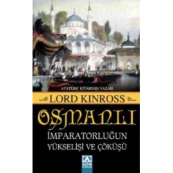Osmanlı  İmparatorluğun Yükselişi ve Çöküşü
