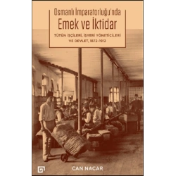 Osmanlı İmparatorluğu’nda Emek ve İktidar