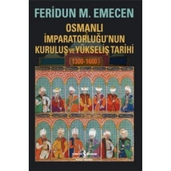 Osmanlı İmparatorluğu’nun Kuruluş ve Yükseliş Tarihi 1300-1600