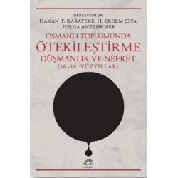 Osmanlı Toplumunda Ötekileştirme, Düşmanlık ve Nefret (16.-18. Yüzyıllar)