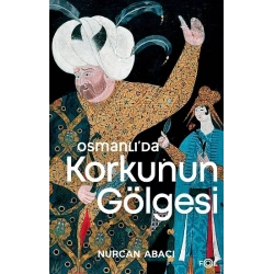 Osmanlı’da Korkunun Gölgesi  – El Alem Ne Der ve Ehl-i Örf Heyulası Üzerine Bir Deneme