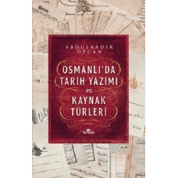 Osmanlı’da Tarih Yazımı ve Kaynak Türleri