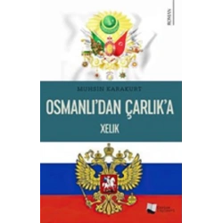 Osmanlı’dan Çarlık’a Xelık