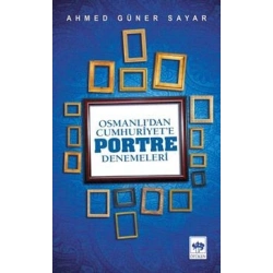 Osmanlı’dan Cumhuriyete Portre Denemeleri