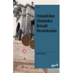 Osmanlı’dan Günümüze İktisadi Meselelerimiz