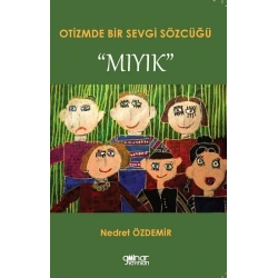 Otizmde Bir Sevgi Sözcüğü “Mıyık”