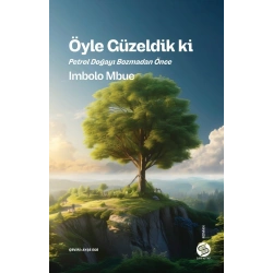 Öyle Güzeldik ki Petrol Doğayı Bozmadan Önce