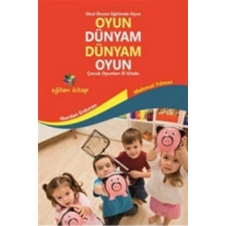 Oyun Dünyam Dünyam Oyun - Çocuk Oyunları El Kitabı