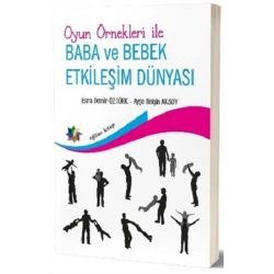 Oyun Örnekleri İle Baba ve Bebek Etkileşim Dünyası