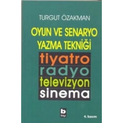 Oyun ve Senaryo Yazma Tekniği Tiyatro, Radyo, Televizyon, Sinema