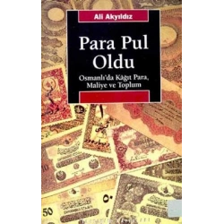 Para Pul Oldu: Osmanlıda Kağıt Para, Maliye ve Toplum
