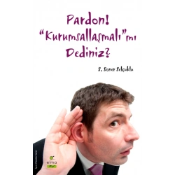 Pardon! “Kurumsallaşmalı”mı Dediniz?