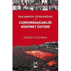 Parlamenter Sistem Krizleri ve Cumhurbaşkanlığı Hükümet Sistemi
