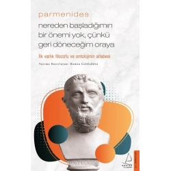 Parmenides - Nereden Başladığımın Bir Önemi Yok, Çünkü Geri Döneceğim Oraya