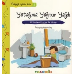 Pedagojik Öyküler: 2 - Yatağıma Yağmur Yağdı