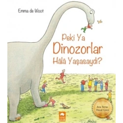 Peki Ya Dinozorlar Hala Yaşasaydı?