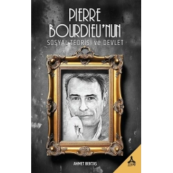 Pierre Bourdieu’nun Sosyal Teorisi ve Devlet