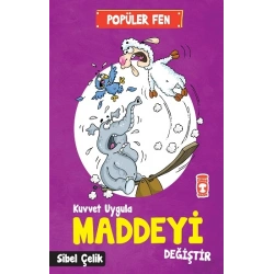Popüler Fen - Kuvvet Uygula Maddeyi Değiştir