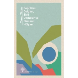 Popülizm Dalgası, Sivil Darbeler ve Osmanlı Hülyası