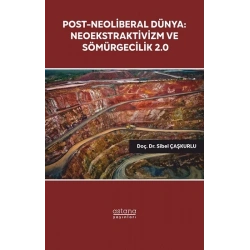 Post-Neoliberal Dünya: Neoekstraktivizm ve Sömürgecilik 2.0