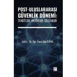 Post-Uluslararası Güvenlik Dönemi: Tehditler, Aktörler, Çözümler