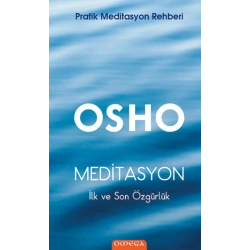 Pratik Meditasyon Rehberi Meditasyon : İlk ve Son Özgürlük (Ciltli)