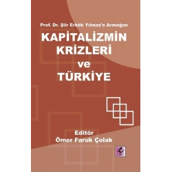 Prof. Dr. Şiir Erkök Yılmaz’a Armağan: Kapitalizmin Krizleri ve Türkiye