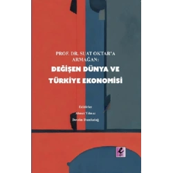 Prof. Dr Suat Oktar’a Armağan: Değişen Dünya ve Türkiye Ekonomisi