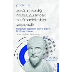 Proklus – Zekanın Verdiği Mutluluğu Ancak Zeka Sahibi Ruhlar Yaşayabilir