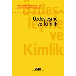 Psikanaliz Defterleri 14: Çocuk ve Ergen Çalışmaları Özdeşleşme ve Kimlik