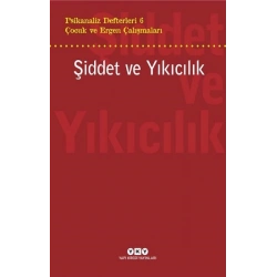 Psikanaliz Defterleri 6 – Çocuk ve Ergen Çalışmaları  Şiddet ve Yıkıcılık