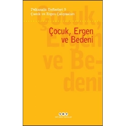 Psikanaliz Defterleri 9- Çocuk ve Ergen Çalışmaları / Çocuk, Ergen ve Bedeni