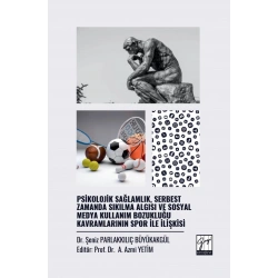 Psikolojik Sağlamlık  Serbest Zamanda Sıkılma Algısı ve Sosyal Medya Kullanım Bozukluğu Kavramlarının Spor İle İlişkisi