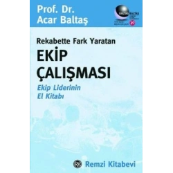Rekabette Fark Yaratan Ekip Çalışması Ekip Liderinin El Kitabı