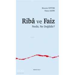 Riba Ve Faiz;Nedir, Ne Değildir?