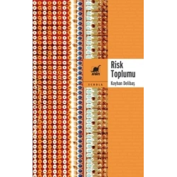 Risk Toplumu - Belirsizlikler ve Söylentiler Sosyolojisi