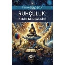 Ruhçuluk: Nedir, Ne Değildir?