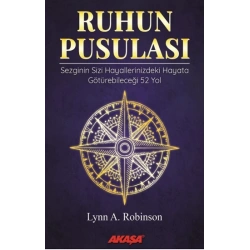 Ruhun Pusulası Sezginin Sizi Hayallerinizdeki Yaşama Götürebileceği 52 Yol