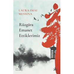 Rüzgara Emanet Ettiklerimiz