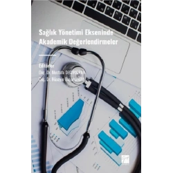 Sağlık Yönetimi Ekseninde Akademik Değerlendirmeler