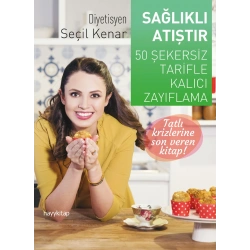 Sağlıklı Atıştır - 50 Şekersiz Tarifle Kalıcı Zayıflama