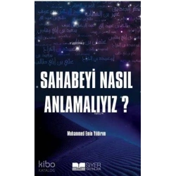Sahabeyi Nasıl Anlamalıyız