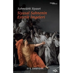 Sahnedeki Siyaset – Siyasal Düşüncenin Estetik İmgeleri