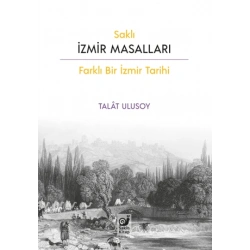 Saklı İzmir Masalları (Farklı Bir İzmir Tarihi)
