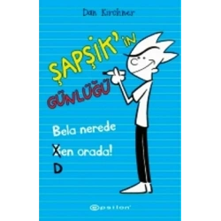 Şapşik’in Günlüğü: Bela Nerede Ben Orada