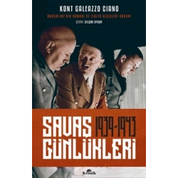Savaş Günlükleri 1939-1943 (Mussolininin Damadı ve İtalya Dışişleri Bakanı Anlatıyor)