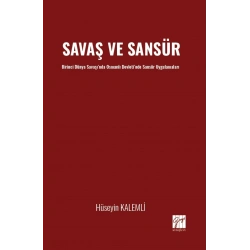 Savaş ve Sansür Birinci Dünya Savaşı’nda Osmanlı Devleti’nde Sansür Uygulamaları