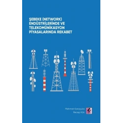 Şebeke (Network) Endüstrilerinde ve Telekomünikasyon Piyasalarında Rekabet